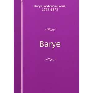  Barye Antoine Louis, 1796 1875 Barye Books