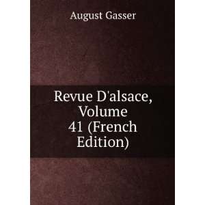  Revue Dalsace, Volume 41 (French Edition) August Gasser Books