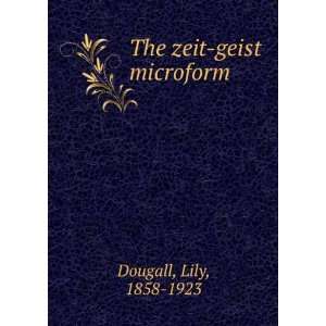 The zeit geist microform Lily, 1858 1923 Dougall Books