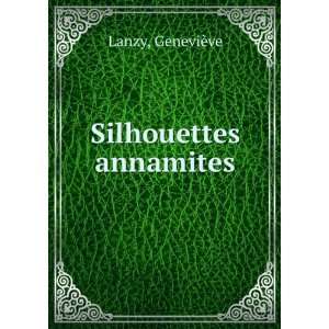  Silhouettes annamites GeneviÃ¨ve Lanzy Books
