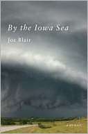   By the Iowa Sea A Memoir by Joe Blair, Scribner 