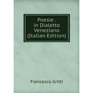  Poesie . in Dialetto Veneziano (Italian Edition 