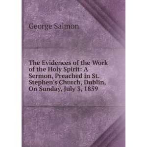 The Evidences of the Work of the Holy Spirit A Sermon, Preached in St 