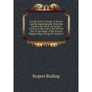   of His Present Majesty King George Iii, Volume 1 Rogers Ruding Books