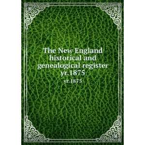  and genealogical register. yr.1875 Henry F. (Henry Fritz Gilbert 