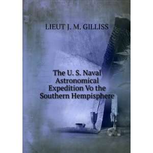   Expedition Vo the Southern Hempisphere LIEUT J. M. GILLISS Books