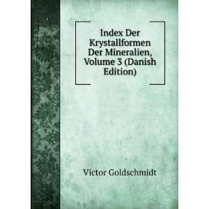   Der Mineralien, Volume 3 (Danish Edition) Victor Goldschmidt Books