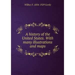   illustrations and maps Wilbur F. 1854 1929 Gordy  Books
