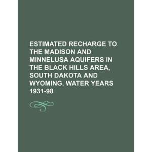  Estimated recharge to the Madison and Minnelusa aquifers 