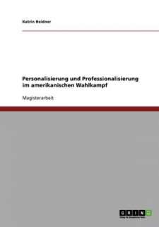   Im Amerikanischen Wahlkampf by Katrin Heidner, GRIN Verlag  Paperback