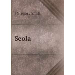  Seola J Gregory Smith Books