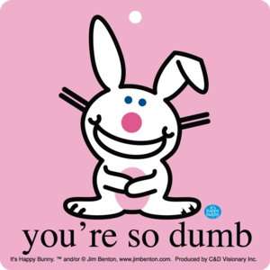 Its Happy Bunny Youre So Dumb Air Freshener, NEW  