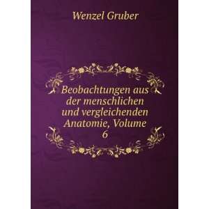   Anatomie, Volume 6 (German Edition) Wenzel Gruber Books