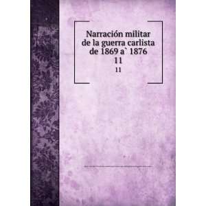 guerra carlista de 1869 aÌ? 1876. 11 Spain. DepoÌsito de la Guerra 