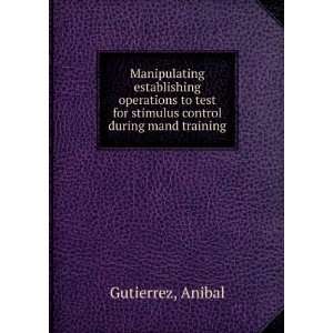   for stimulus control during mand training Anibal Gutierrez Books