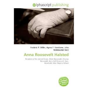  Anna Roosevelt Halsted (9786132711373) Books