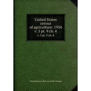   census of agriculture 1954. v. 3 pt. 9 ch. 4 United States. Bureau