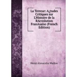   RAcvolution FranAsaise (French Edition) Henri Alexandre Wallon Books