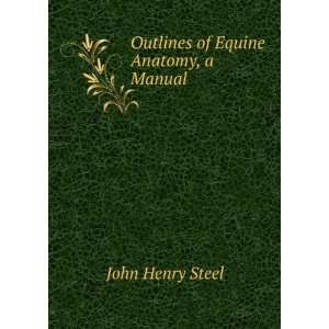   of Equine Anatomy, a Manual John Henry Steel  Books