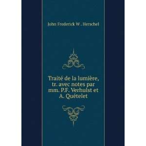   Verhulst et A. QuÃ©telet John Frederick W . Herschel Books
