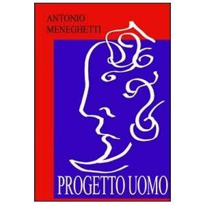  Progetto uomo (9788886766845) Antonio Meneghetti Books