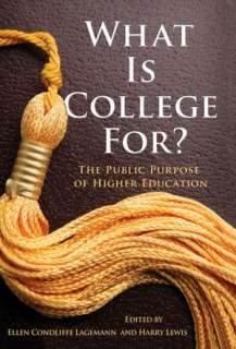   What Is College For? The Public Purpose of Higher 