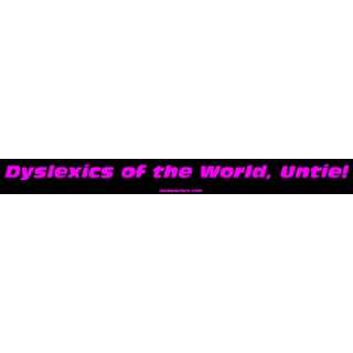  Dyslexics of the World, Untie Bumper Sticker Automotive