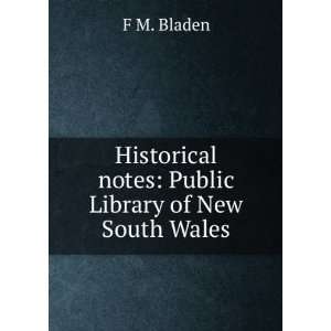  notes Public Library of New South Wales F M. Bladen Books