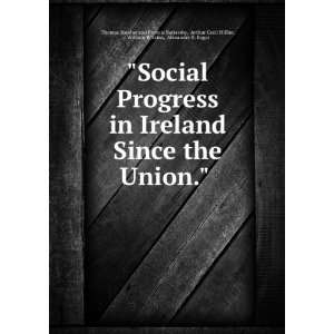 Social Progress in Ireland Since the Union. . Arthur Cecil Hillier 