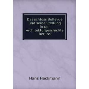   Stellung in der Architekturgeschichte Berlins Hans Hackmann Books