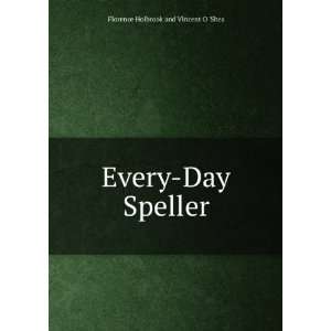    Every Day Speller Florence Holbrook and Vincent O Shea Books