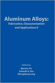 Aluminum Alloys Fabrication, Characterization and Applications II 