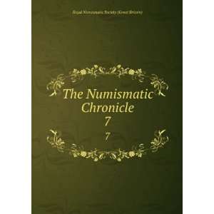 The Numismatic Chronicle. 7 Royal Numismatic Society (Great Britain 