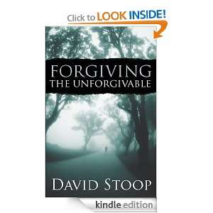Forgiving the Unforgivable David Stoop  Kindle Store