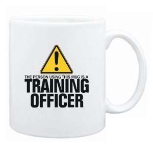  New  The Person Using This Mug Is A Training Officer 
