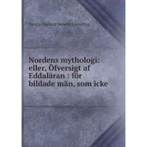   bildade mÃ¤n, som icke . Nicolai Frederik Severin Grundtvig Books