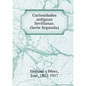   . (Serie Segunda) JosÃ©, 1852 1917 Gestoso y PÃ©rez Books