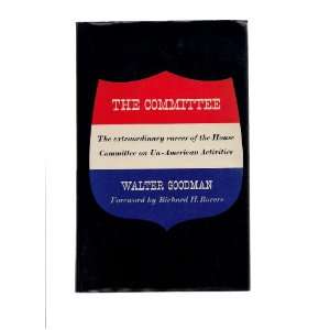 THE COMMITTEE The extraordinary career of the House Committee on Un 