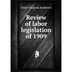  Review of labor legislation of 1909 Irene Osgood Andrews Books