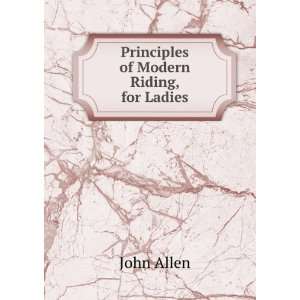  Principles of Modern Riding, for Ladies John Allen Books