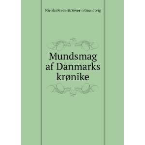   af Danmarks krÃ¸nike Nicolai Frederik Severin Grundtvig Books