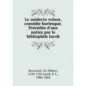   une notice par le bibliophile Jacob M. (Edme), 1638 1701,Jacob, P