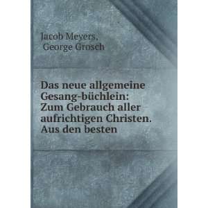   Christen. Aus den besten . George Grosch Jacob Meyers Books