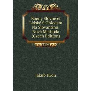   Na Slovantinu NovÃ¡ Methoda (Czech Edition) Jakub Hron Books
