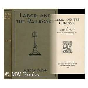  Labor and the railroads Fagan. James O. Books