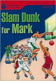 Slam dunk for Mark Foundations Reader Book 3.1, (1413027857), Rob 