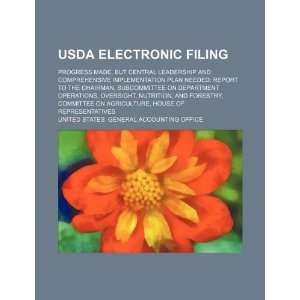 USDA electronic filing progress made, but central leadership and 