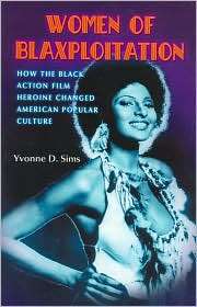 Women of Blaxploitation How the Black Action Heroine Changed American 