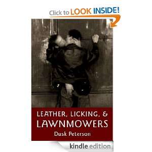 Leather, Licking, and Lawnmowers (Leather in Lawnville) Dusk Peterson 