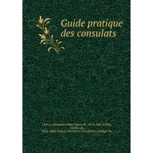  Guide pratique des consulats Alexandre Jehan Henry de 